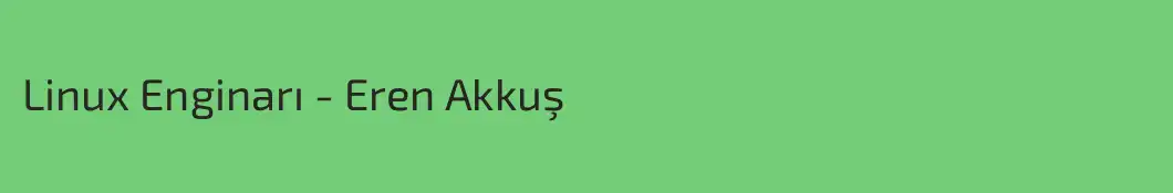Linux Enginarı - Eren Akkuş